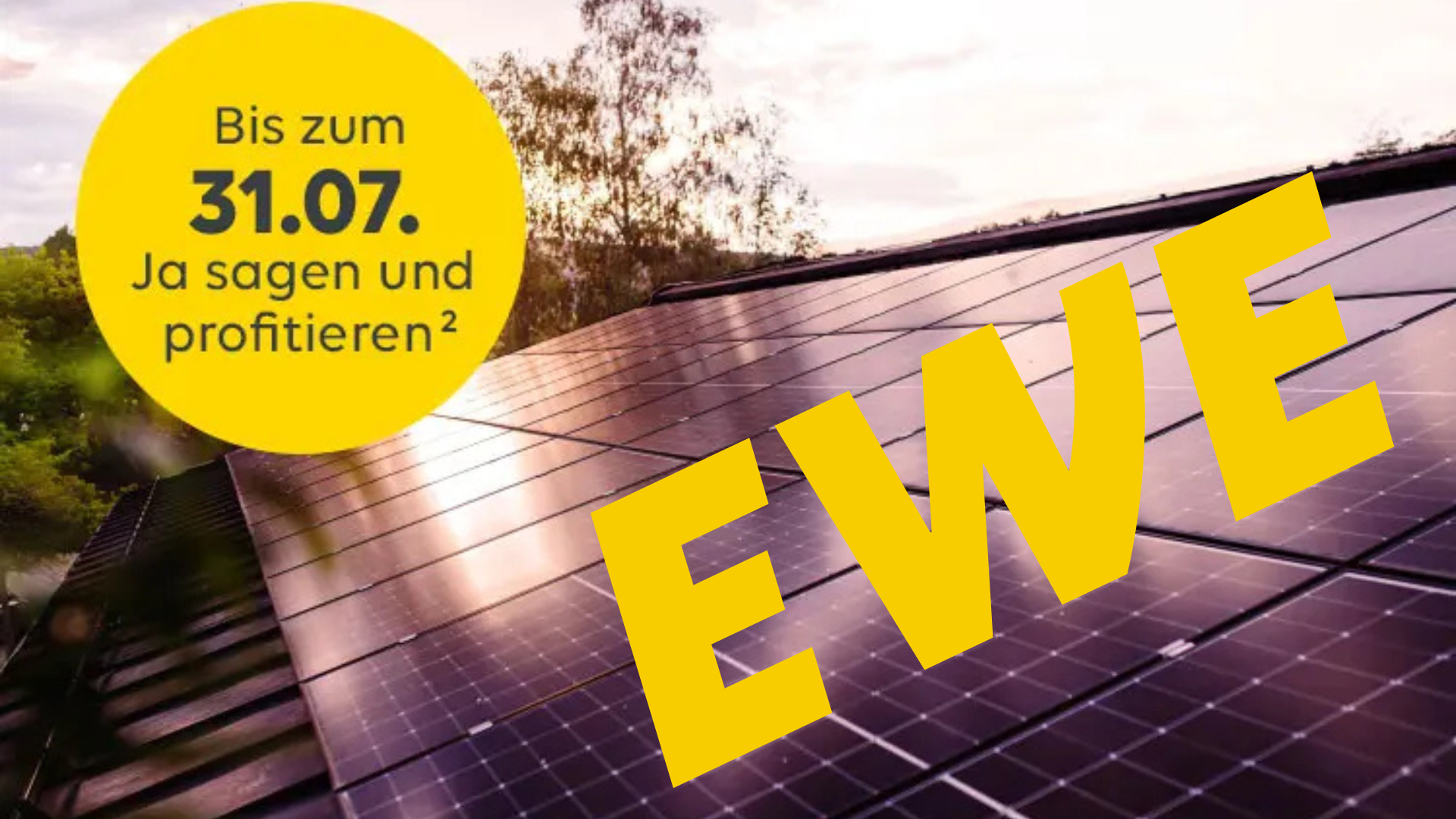 EWE · Bis zum 31.07. Ja sagen und profitieren